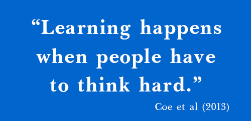 "Learning happens when people have to think hard"